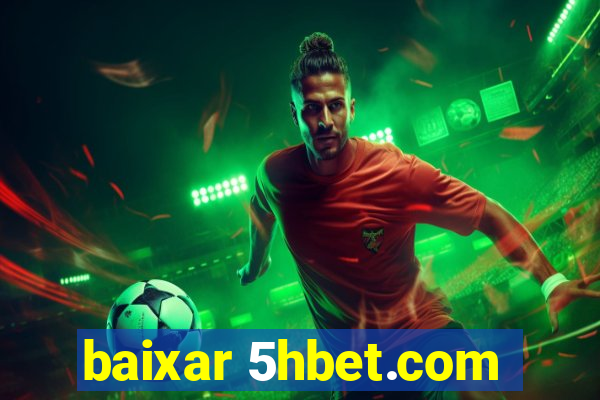 baixar 5hbet.com